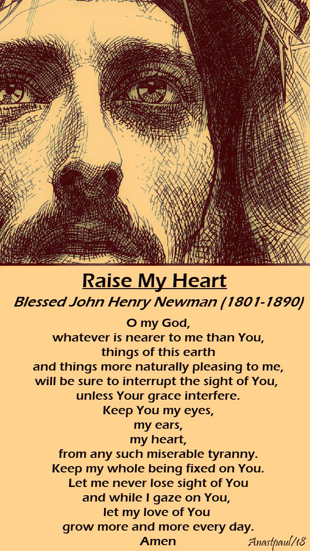 raise my heart - bl john henry newman - 26 march - mon of holy week - o my god whatever is nearer