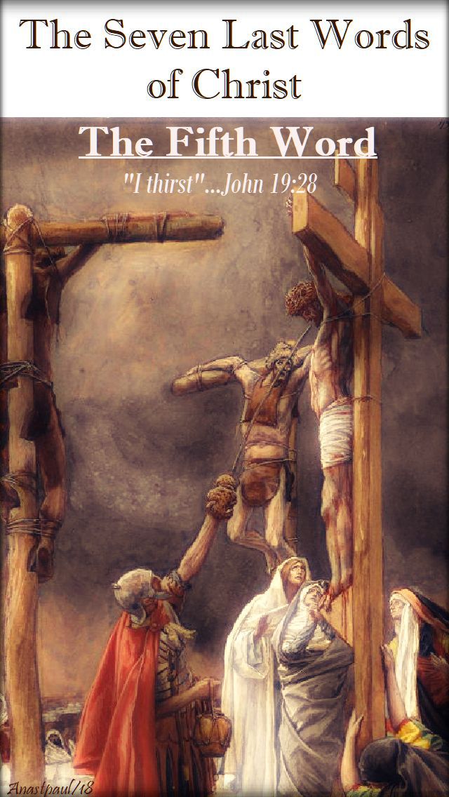 THE FIFTH WORD -JOHN 19 28 - THE SEVEN LAST WORDS OF CHRIST - THE DEVOTION - 30 MARCH 2018