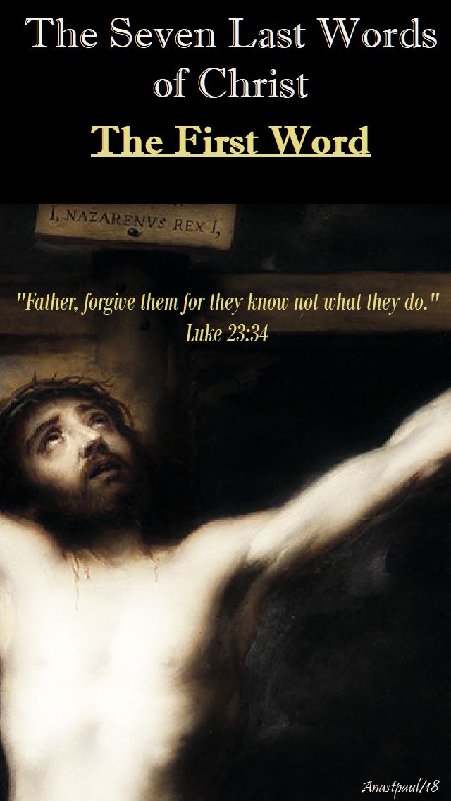 THE FIRST WORD - LUKE 23 34 - THE SEVEN LAST WORDS OF CHRIST - THE DEVOTION - 26 MARCH 2018