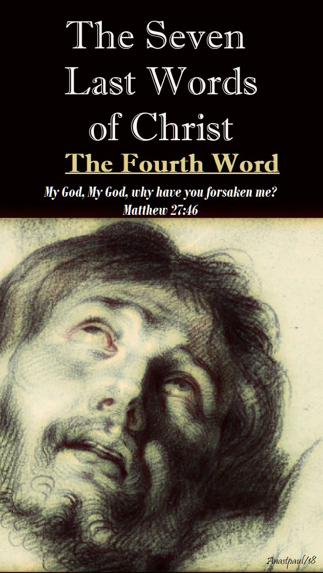 THE FOURTH WORD -MATTHEW 27 46 - THE SEVEN LAST WORDS OF CHRIST - THE DEVOTION - 29 MARCH 2018