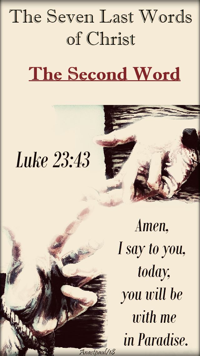THE SECOND WORD - LUKE 23 43 - THE SEVEN LAST WORDS OF CHRIST - THE DEVOTION - 27 MARCH 2018.no.2