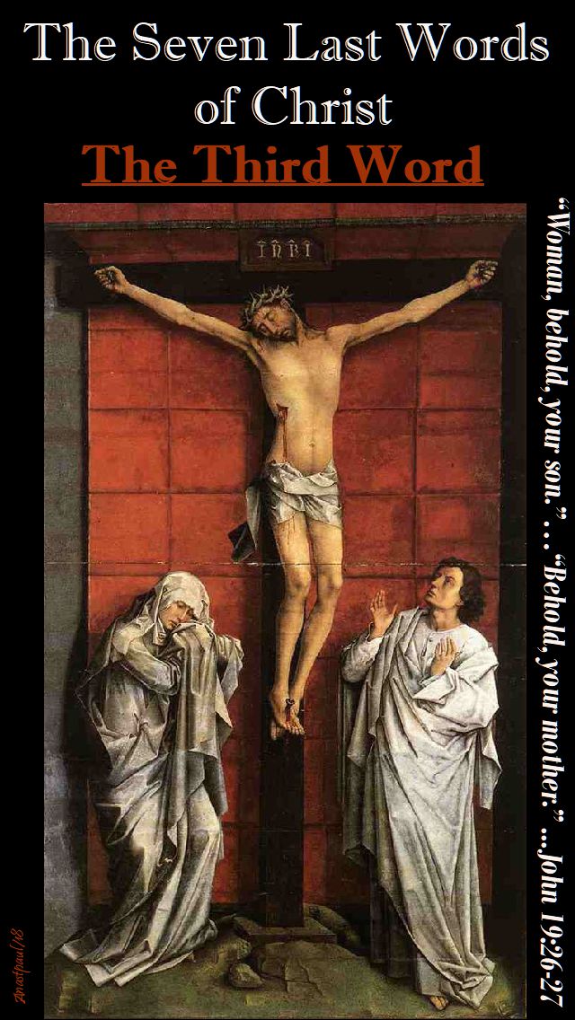 THE THIRD WORD - JOHN 19 26-27 - THE SEVEN LAST WORDS OF CHRIST - THE DEVOTION - 28 MARCH 2018