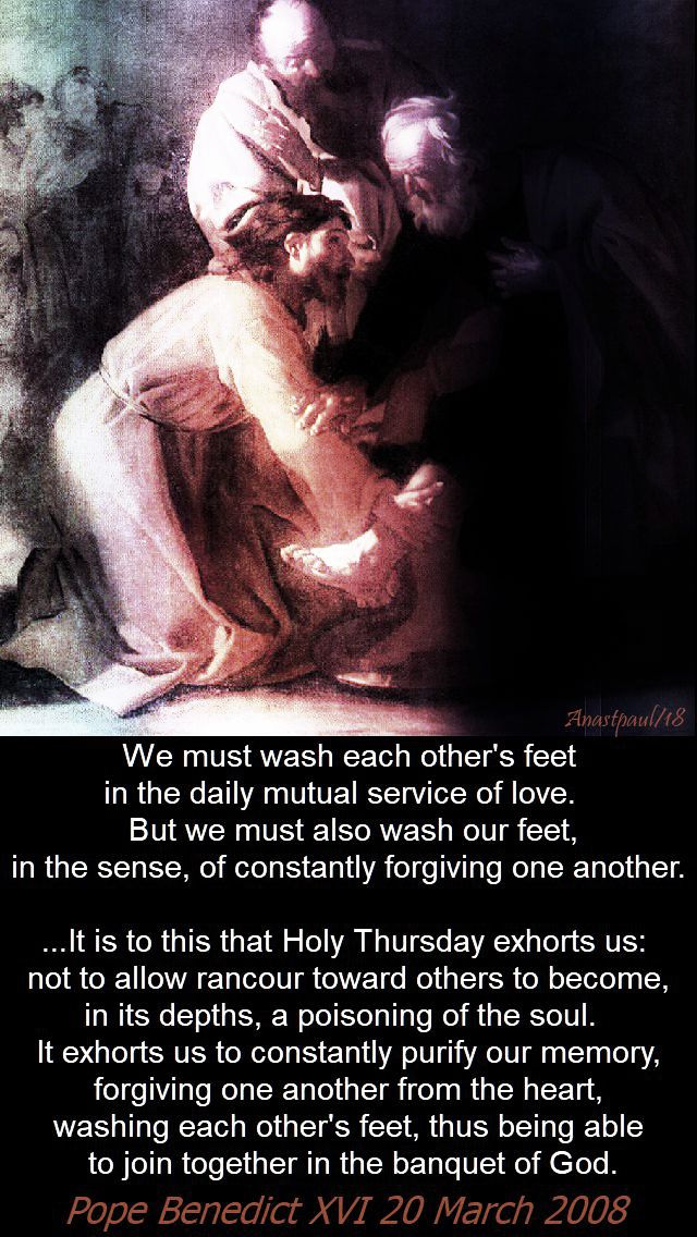 we must wash each other's feet in the daily mutual service of love- pope benedict - 29 march 2018 holy thurs