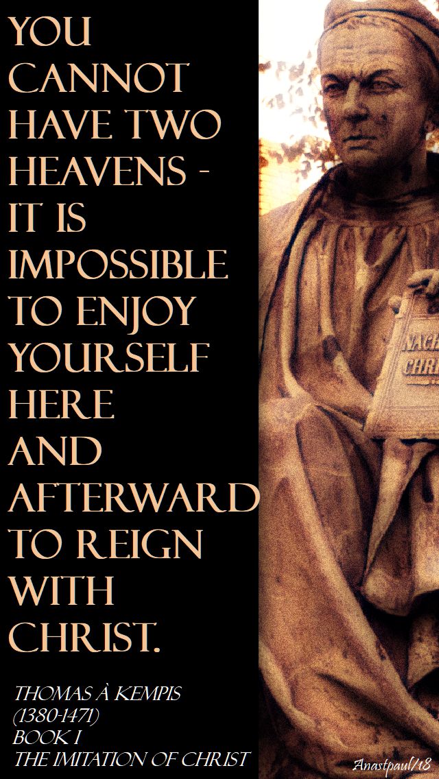 you cannot have two heavens - thomas a kempis - 13 march 2018