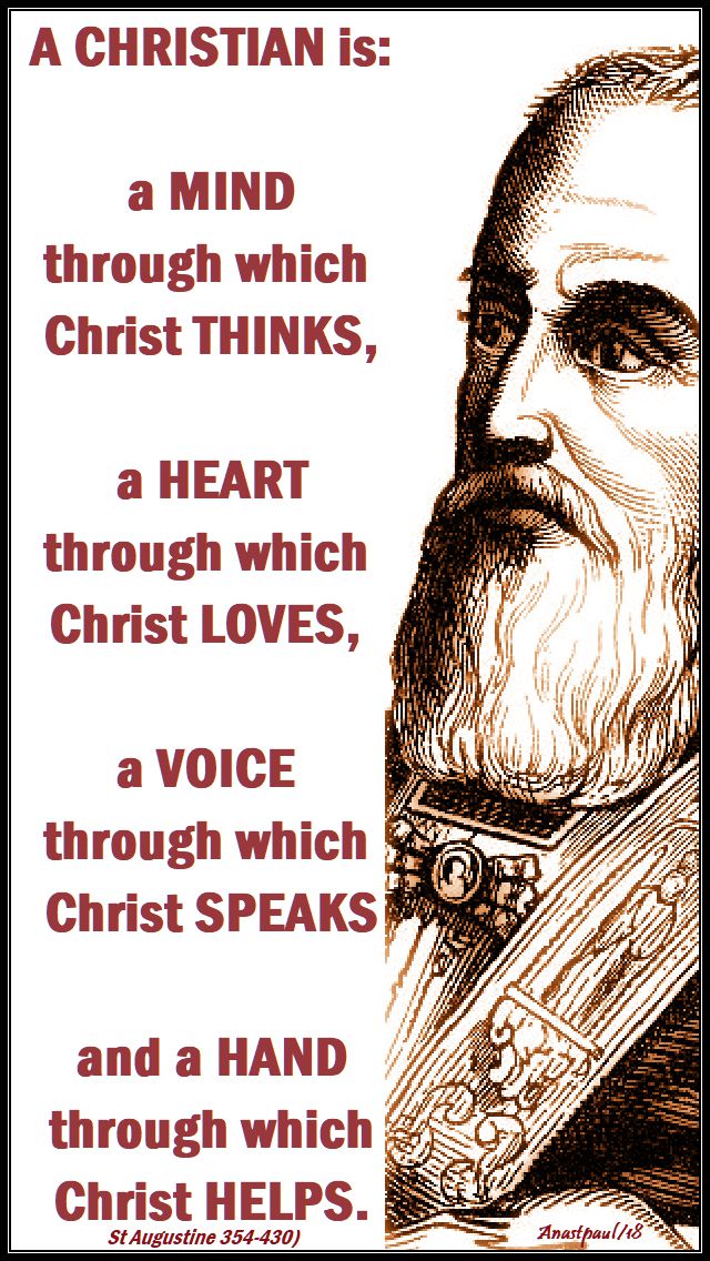 a cchristian is a mind through which christ thinks - st augustine - 3 april 2018