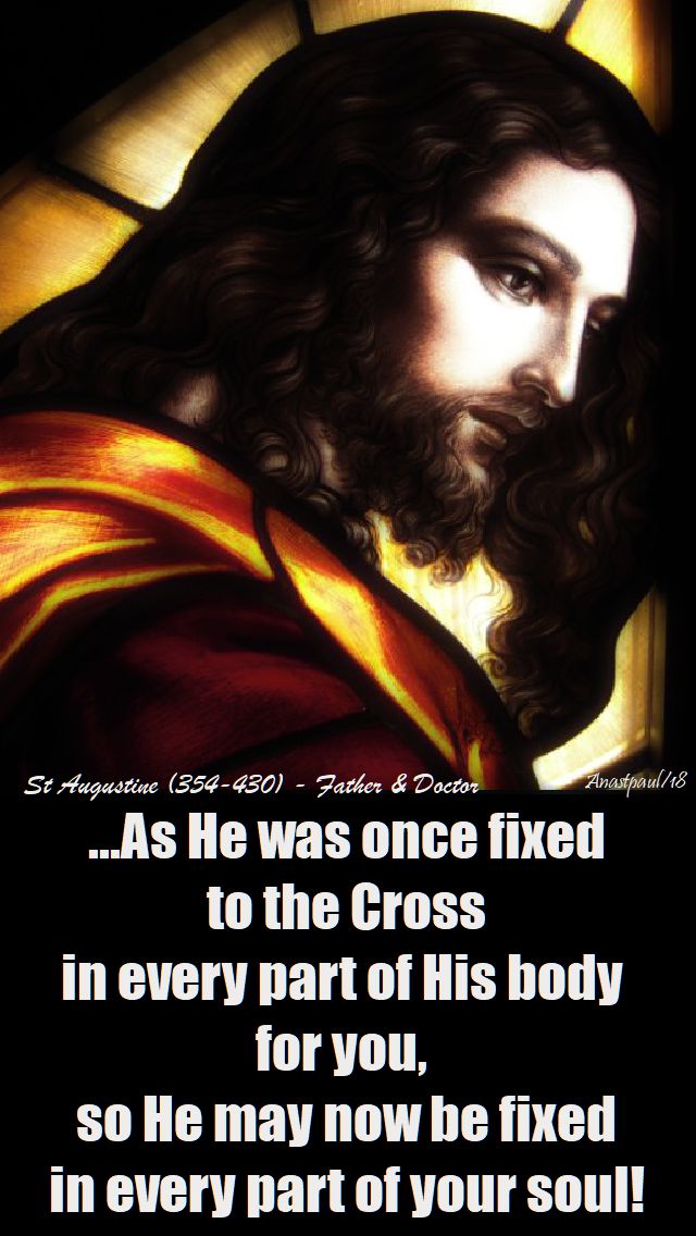 as he was once fixed to the cross - st augustine - 10 april 2018