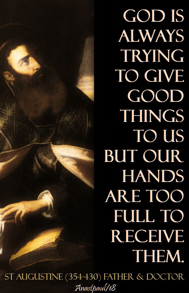 god is always trying to give good things - st augustine - 9 april 2018 low monday of eastertide