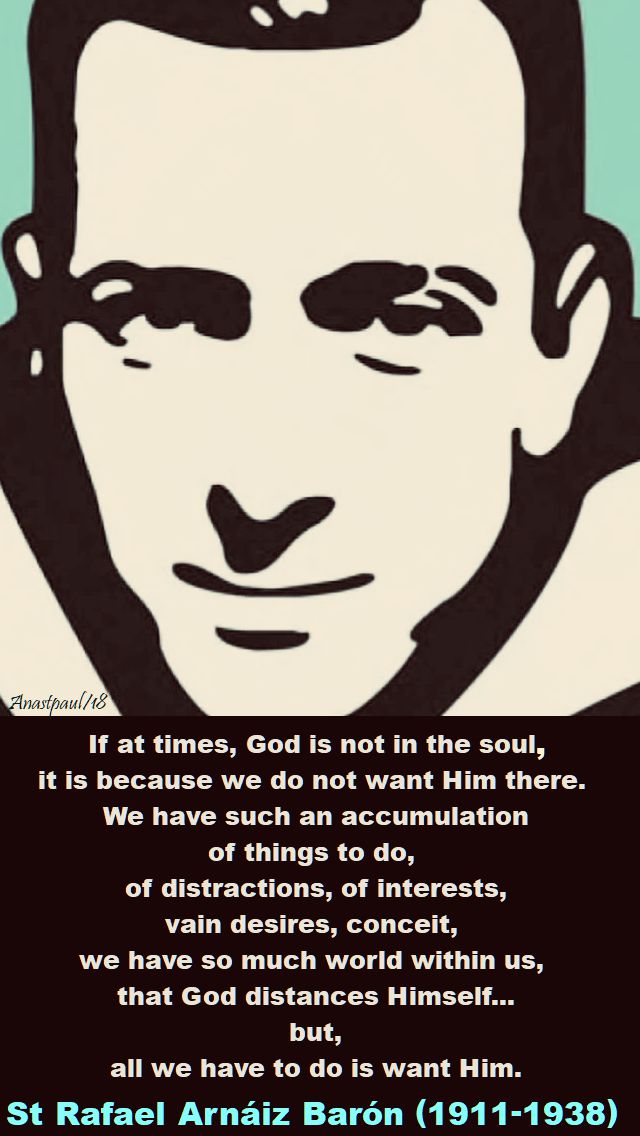if at times, god is not in the soul, st rafael arnaiz baron - 26 april 2018
