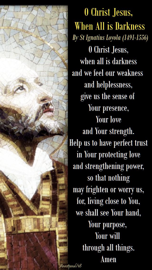 o christ jesus when all is darkness - st ignatius loyola - 26 april 2018