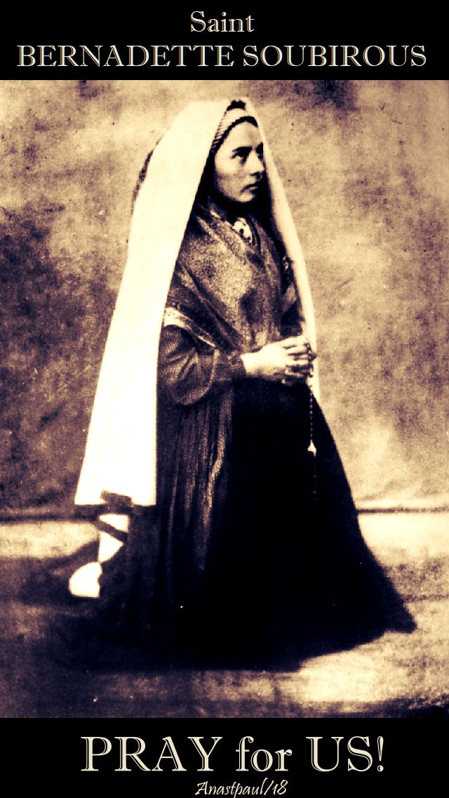 st bernadette - pray for us - 16 april 2018