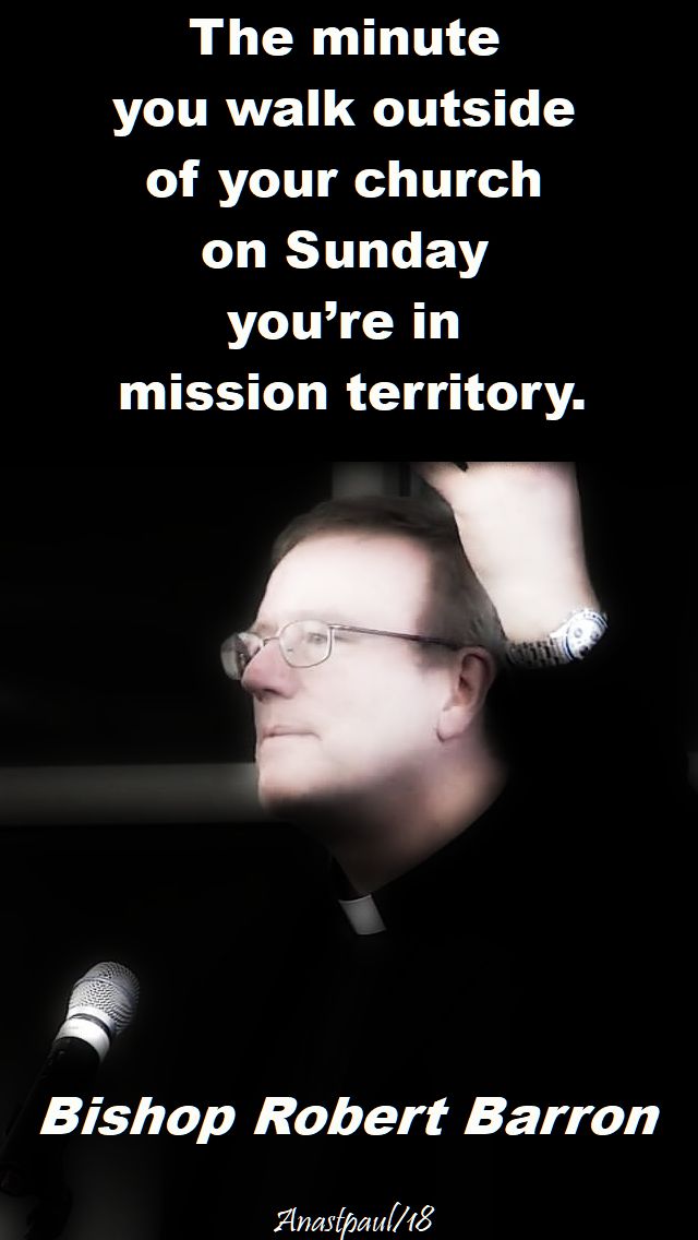 the minute you walk outside - bishop robert barron - 10 april 2018 - speaking of evang