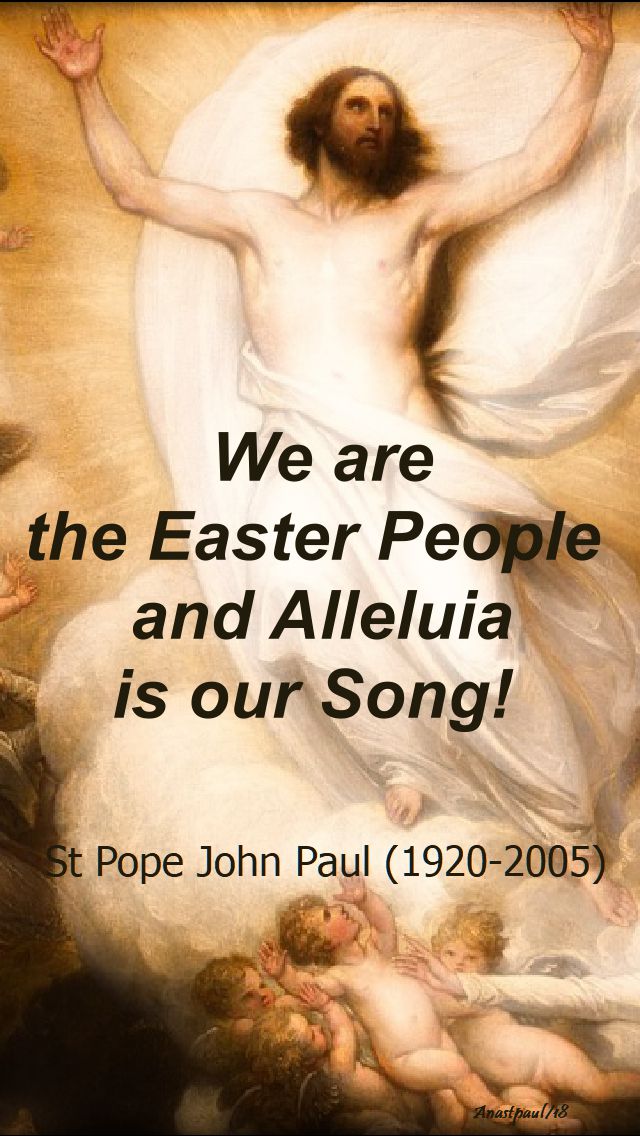 we are the easter people and alleluia is our song - st john paul - 9 april 2018 - low monday