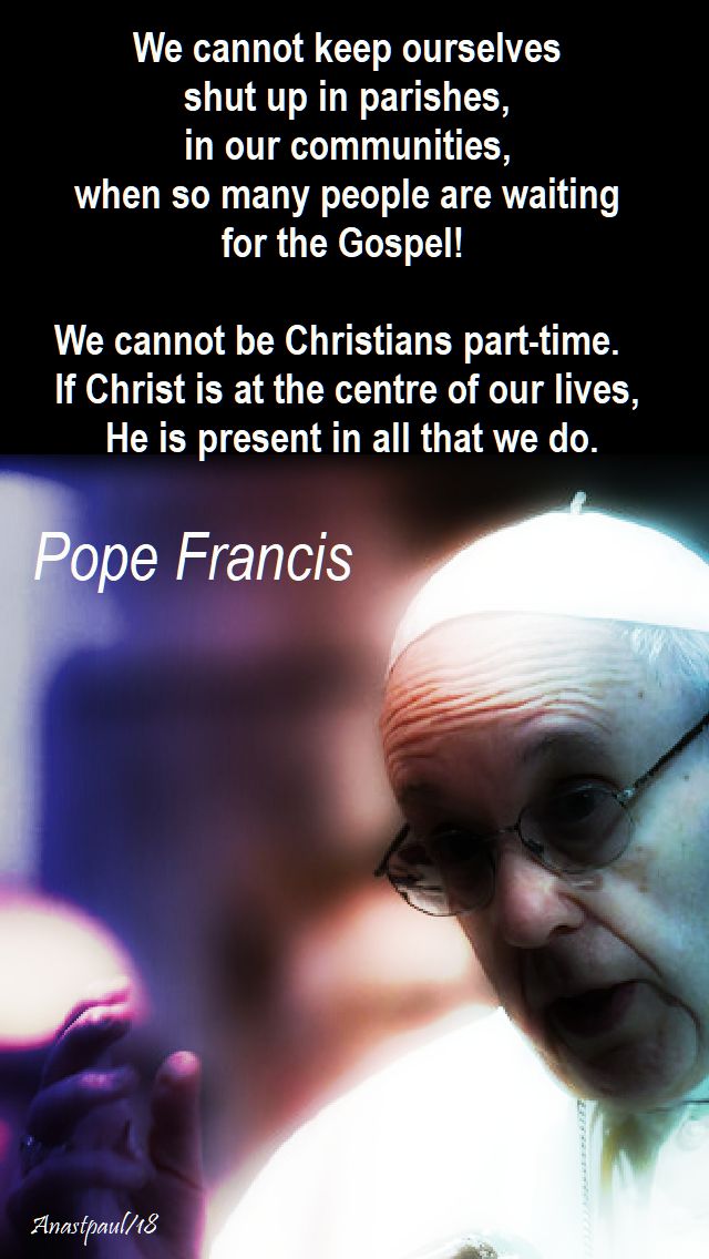 we cannot keep ourselves - POPE FRANCIS - 13 APRIL 2018