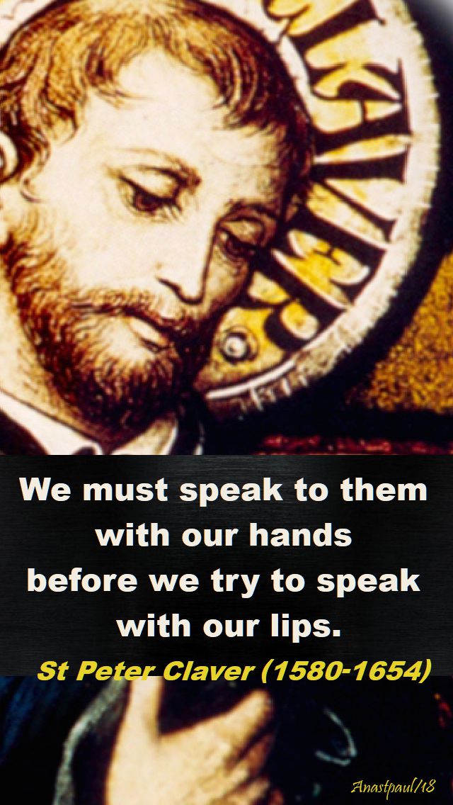 we must speak to them with our hands - st peter claver - 10 april 2018 - speaking of evangelisation