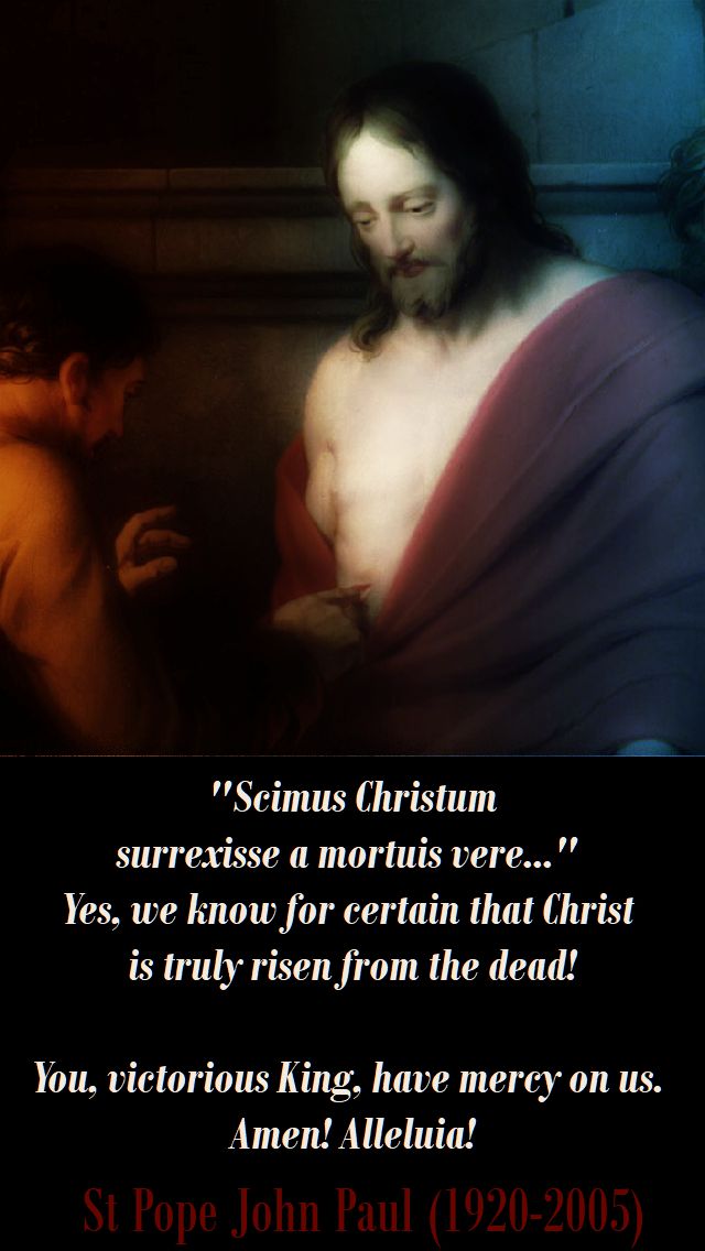 yes we know for certain that christ is truly risen - st john paul - easter thursday - 5 april 2018