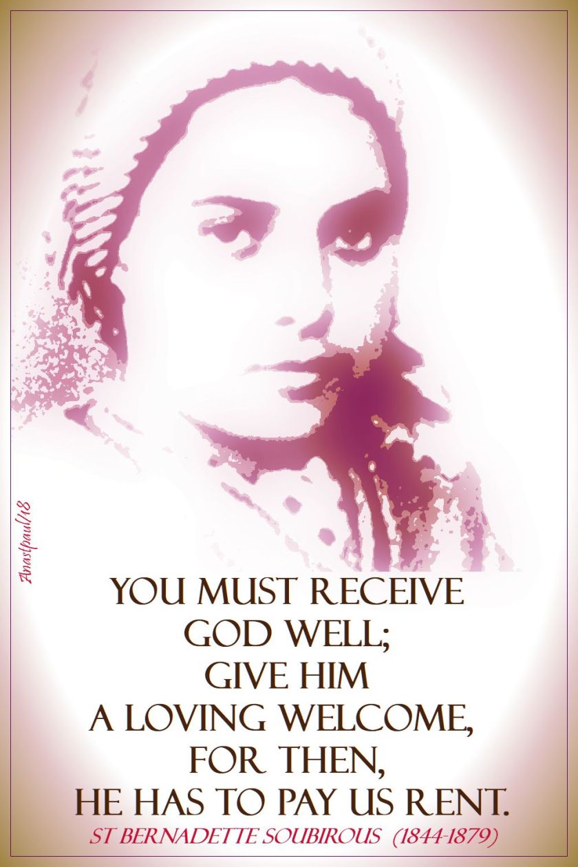 you must receive god well - st bernadette - 16 april 2018