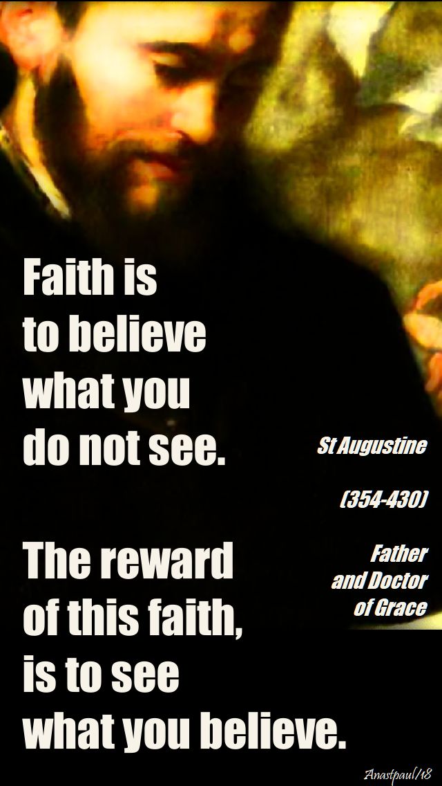 faith is to believe what you do not see - st augustine - 3 may 2018