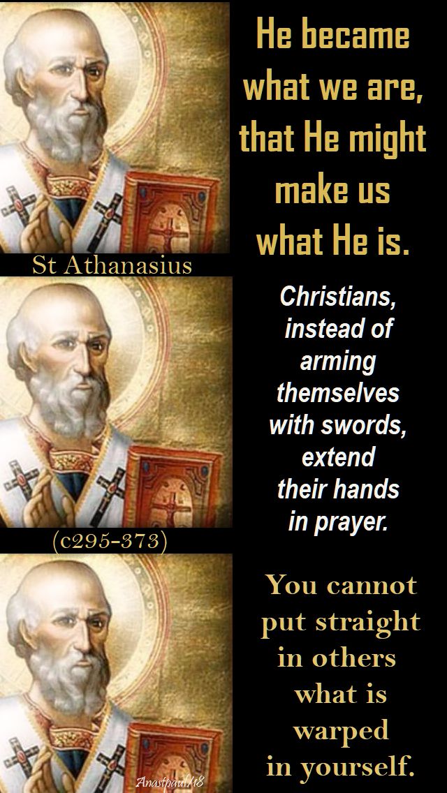 he became what we are - christians instead of arming - you cannot put straight - st athanasius - 2 may 2018