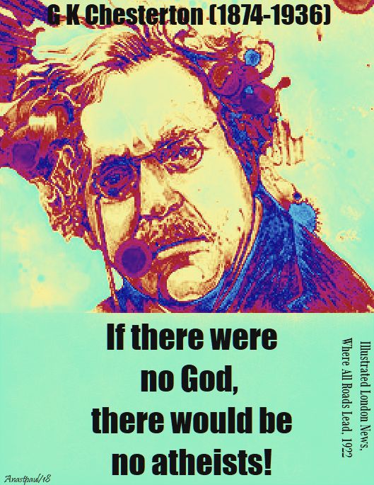 if there were no god - g k chesterton - seeking chesterton part two - 8 may 2018