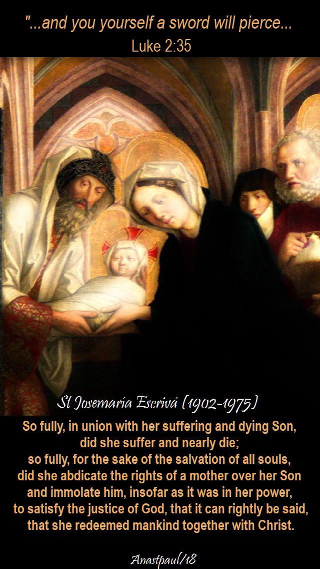 luke 2 35 - st josemaria - so full in union wit her suffering and dying son - 18 may 2018
