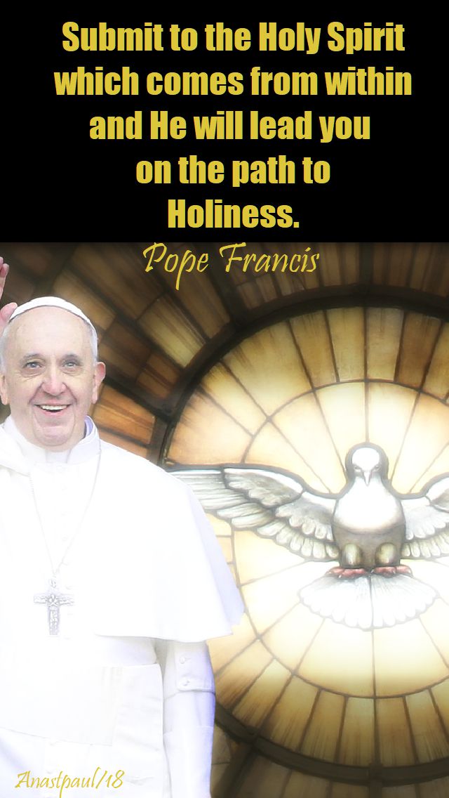 submit to the holy spirit - pope francis - 15 may 2018