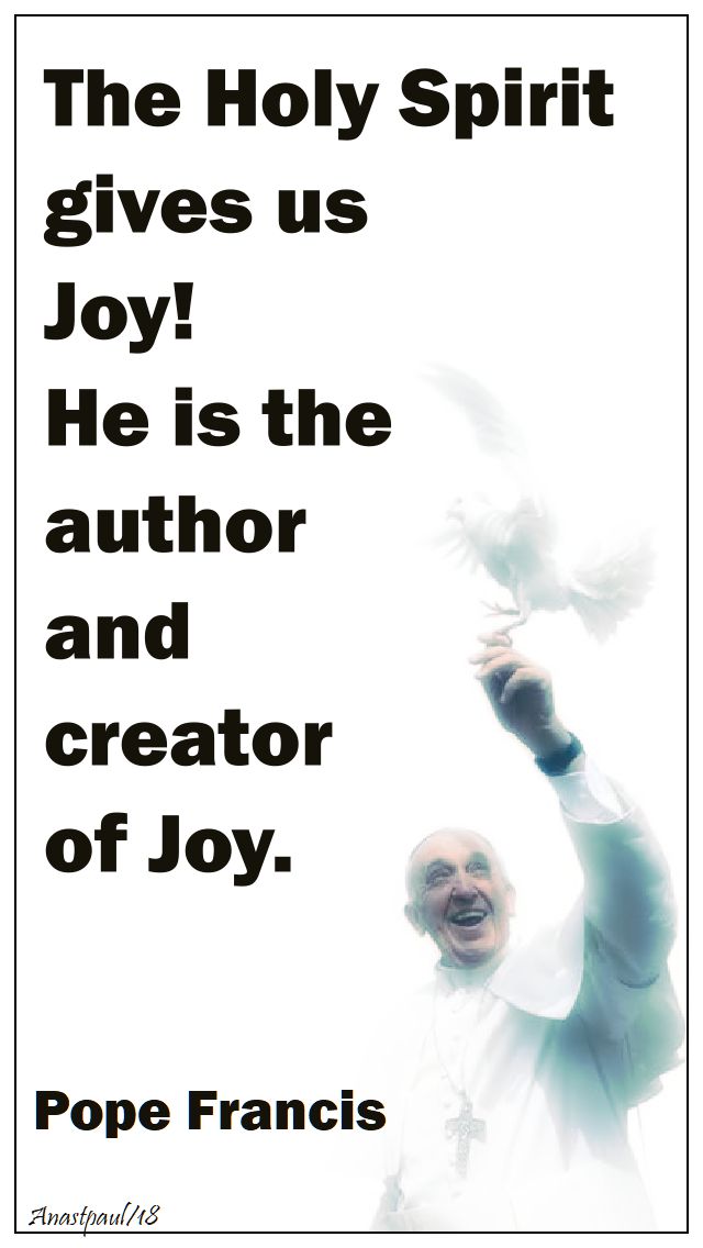 the holy spirit gives us joy - pope francis - 15 may 2018