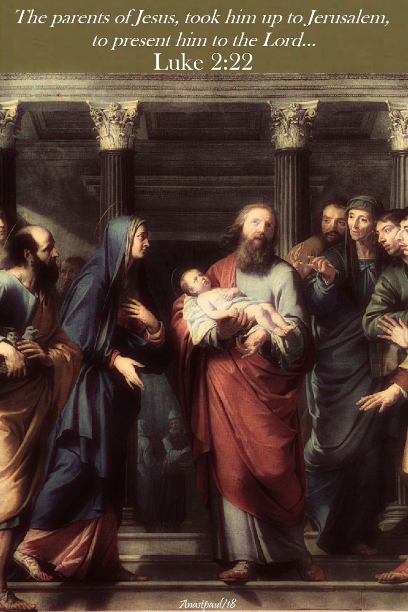 the parents of Jesus took him up to Jersualem - luke 2 22 - 10 may 2018