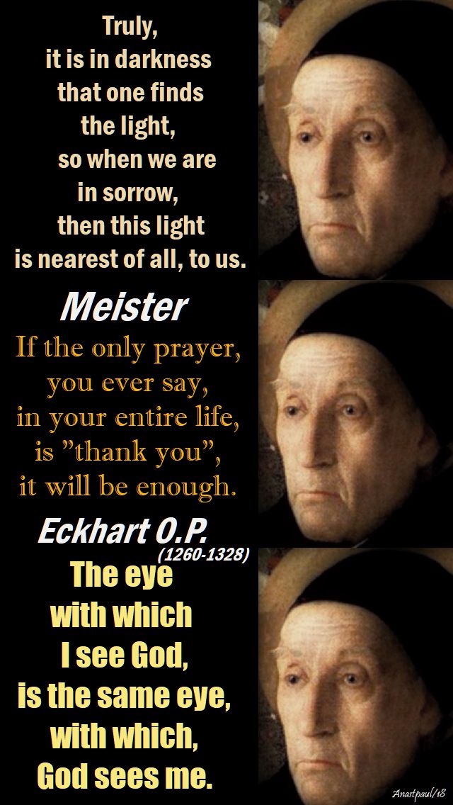 truly it is in darkness - the eye with which i see god - if you only say one prayer - meister eckhart -19 may 2018