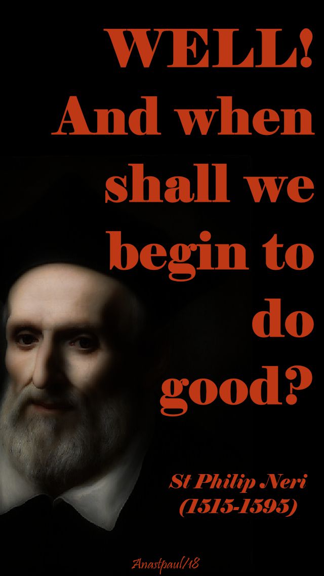 well and when shall we = st philip neri - 26 may 2018