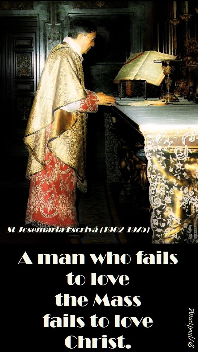 a man who fails to love the mass - st josemaria - 26 june 2018