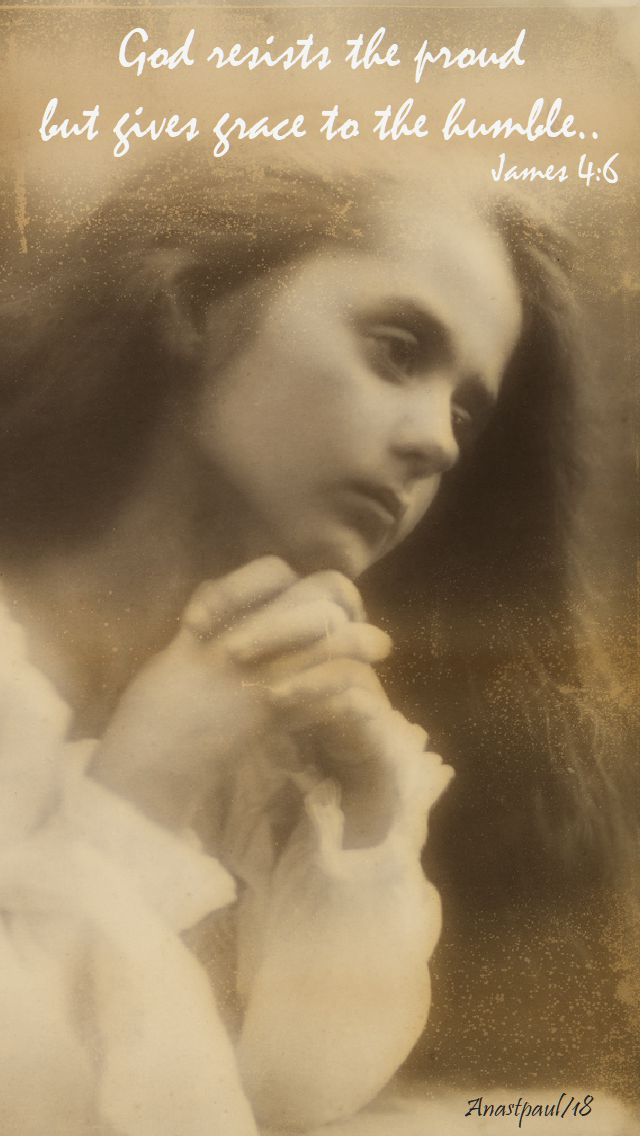 god resists the proud - james 4 - 6