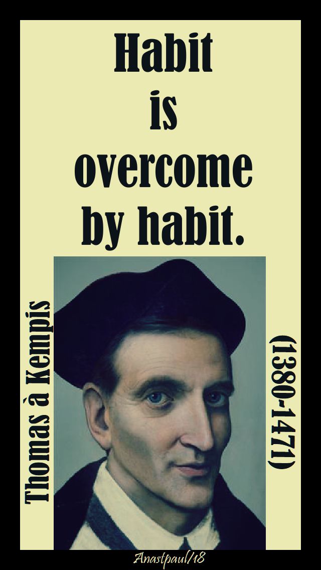 habit is overcome by habit = 14 june 2018