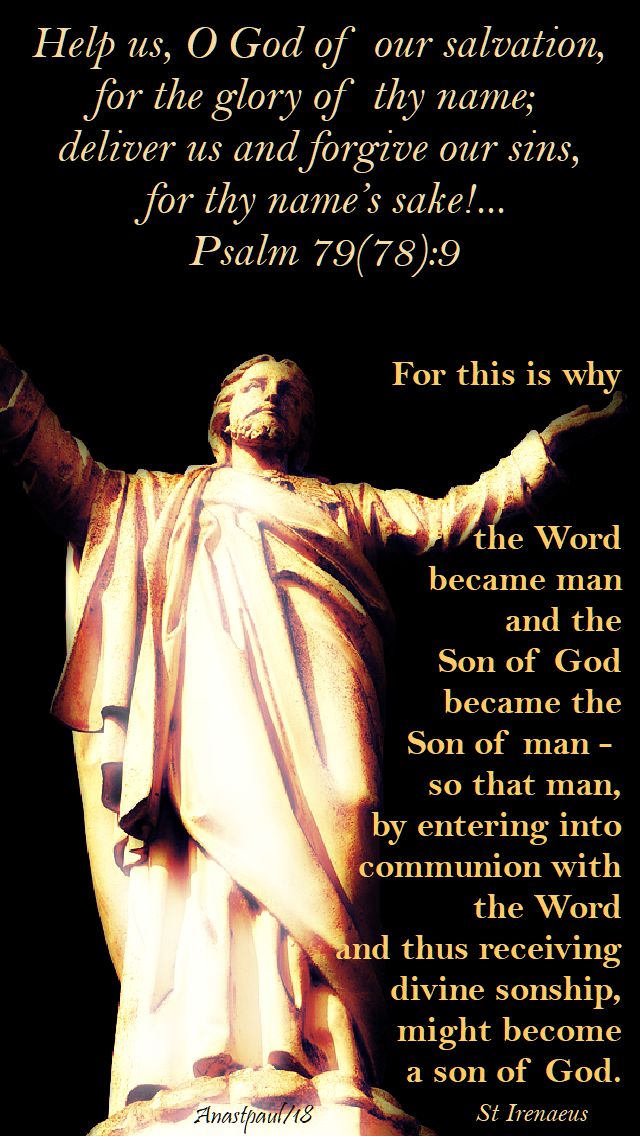 help us o god of our salvation - psalm 79 or 78 - 9 - for this is why the word became man - st irenaeus - 28 june 2018
