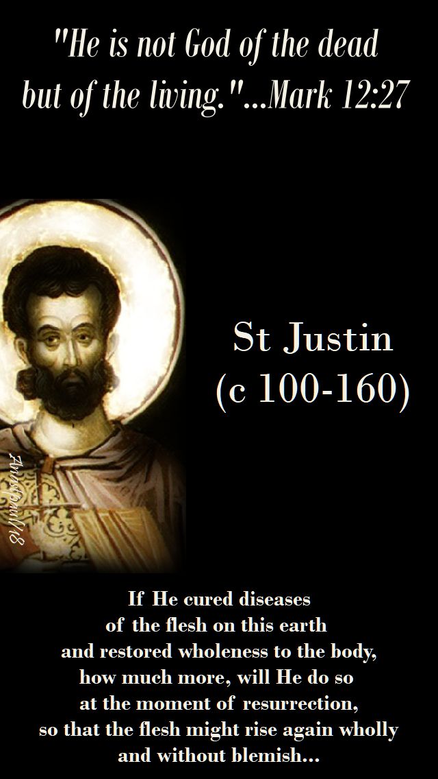 mark 12 27 - he is not the god of the dead but of the living - if he cured diseases of the flesh - st justin - 6 june 2018
