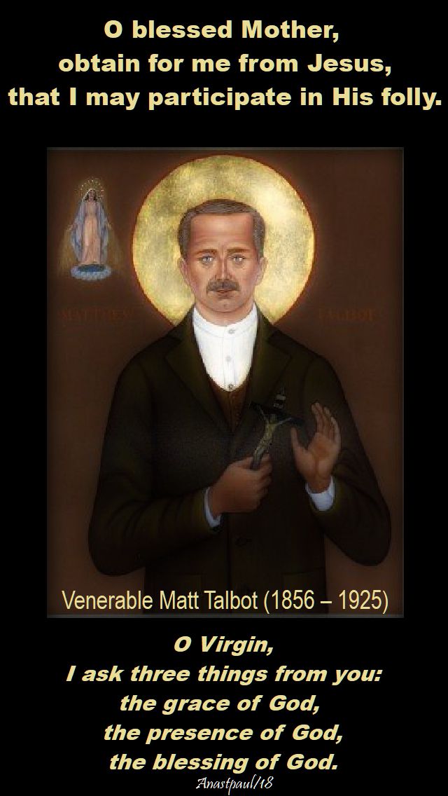 o blessed Mother and O Virgin, I ask three things from you - ven matt talbot - 7 june 2018