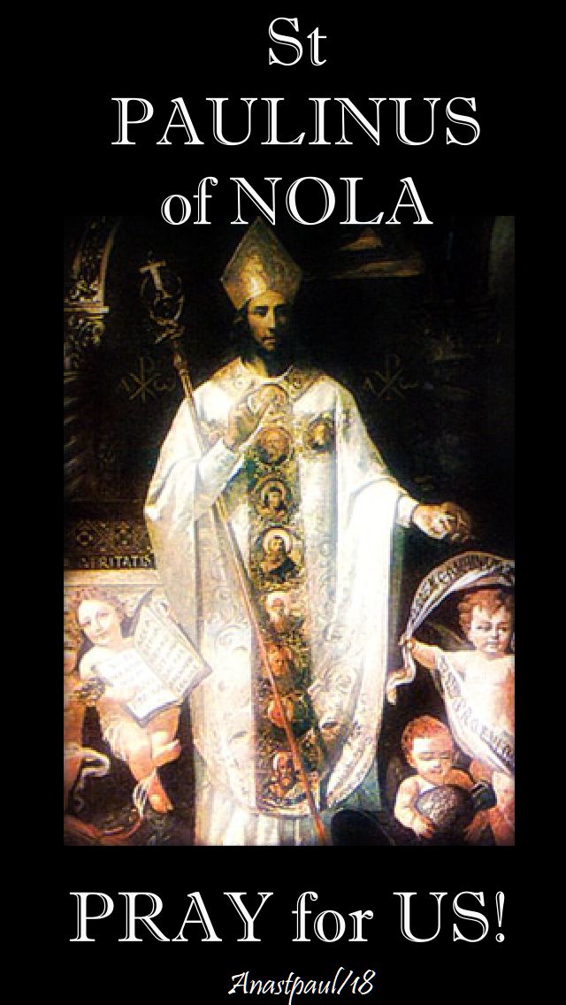 st paulinus of nola pray for us - 22 june 2018