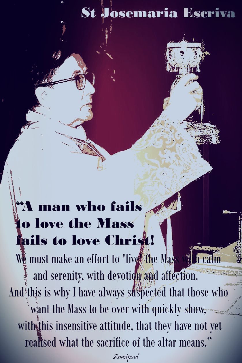 the-man-who-fails-to-love-the-mass-st-josemaria-26 june 2018
