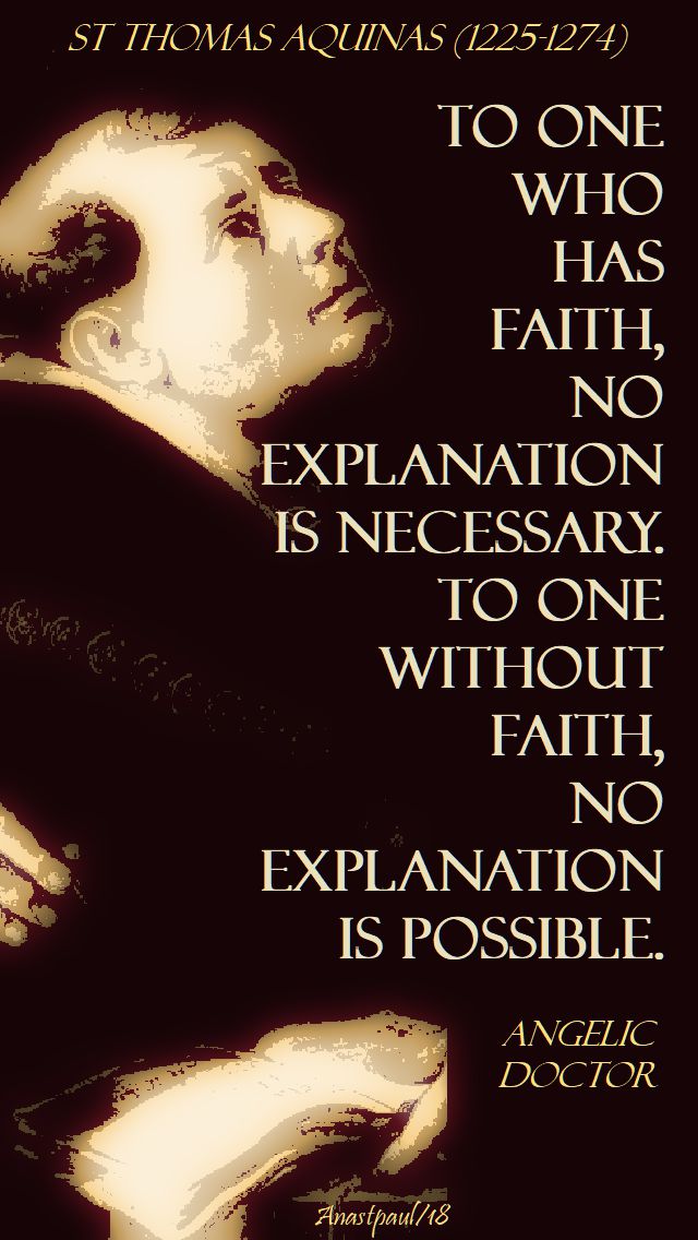 to one who has faith no explanation - st thomas aquinas - 5 june 2018