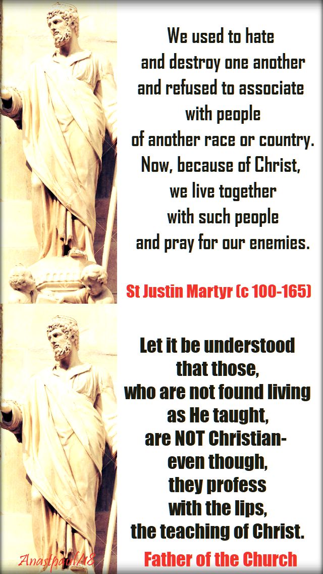 we used to hate one another - let it be understood that those - st justin martyr - 1 june 2018