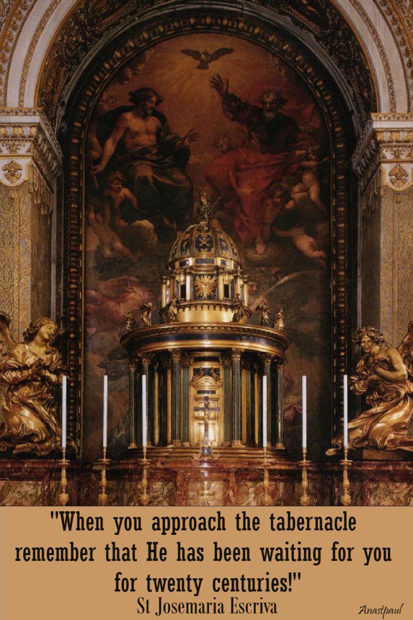 when-you-approach-the-tabernacle-st-josemaria - 26 june 2017