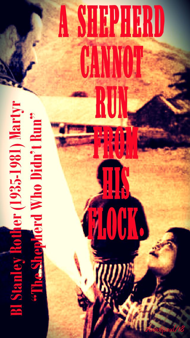 a shepherd cannot run from his flock - bl stanley rother - 28 july 2018