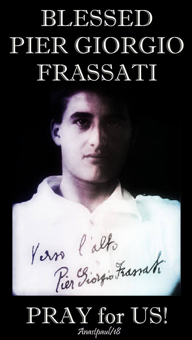 bl pier giorgio - pray for us - 4 july 2018