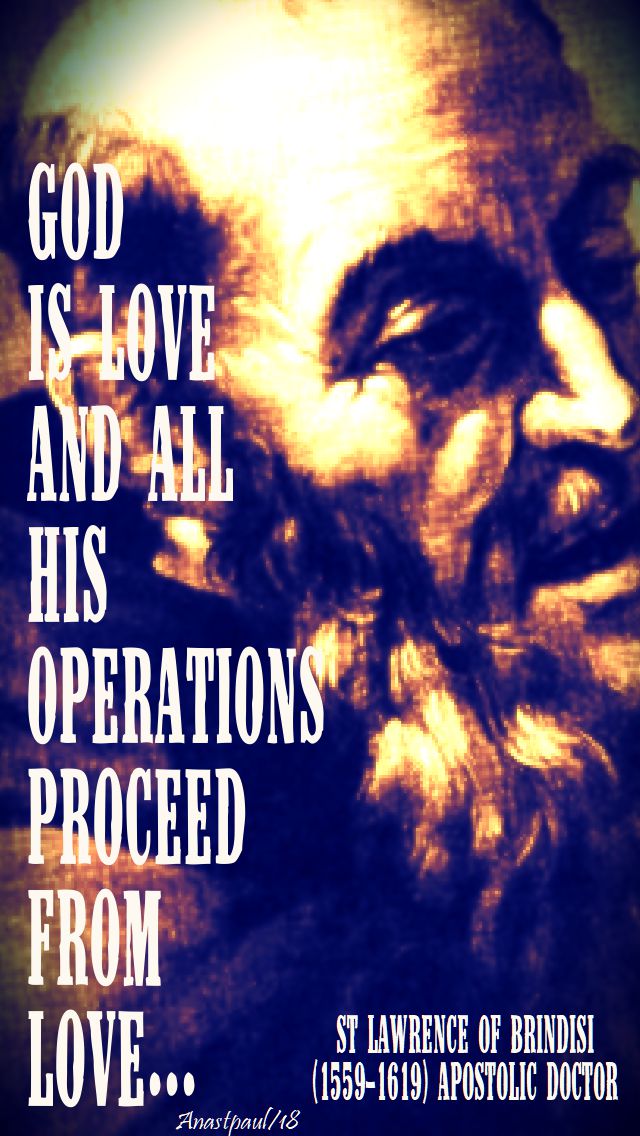 god is love and all his operations spring from love - st lawrence of brindisi - 21 july 2018