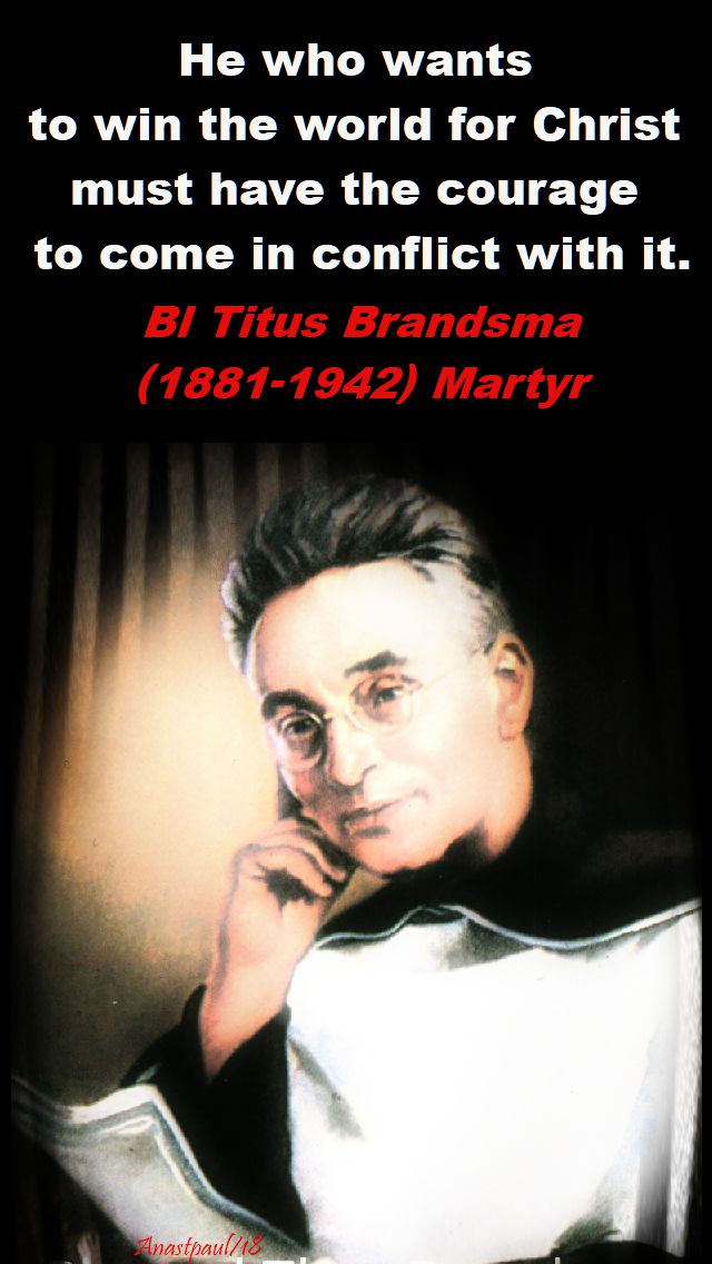 he who wants to win the world for christ - bl titus brandsma - 2 june 2018