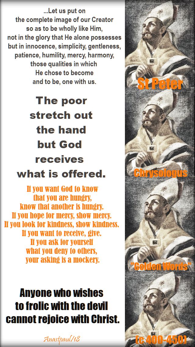 let us put on - the poor stretch out their hands - if you want god to know - anyone who wishes - st peter chrysologus - 30 july 2018