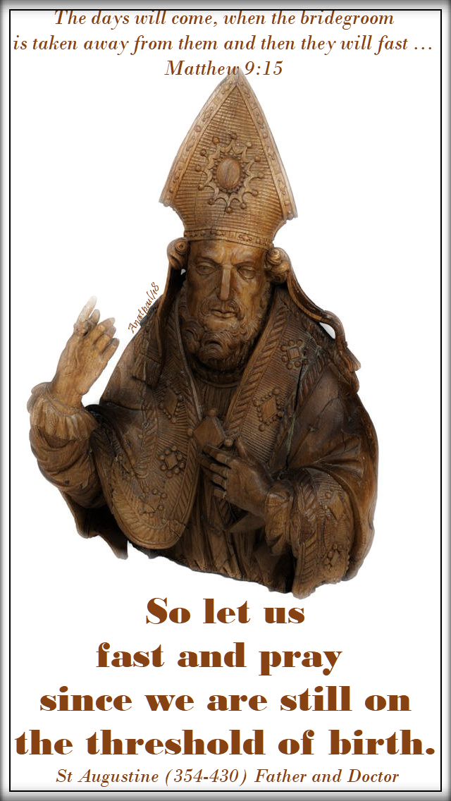 matthew 9 15 - the days will come - so let us fast and pray - sta augustine - 7 july 2018