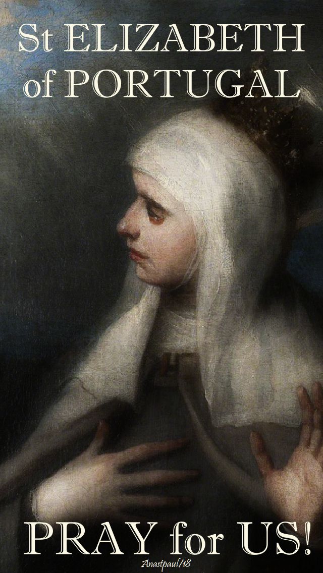 st elizabeth of portugal - pray for us - 4 july 2018