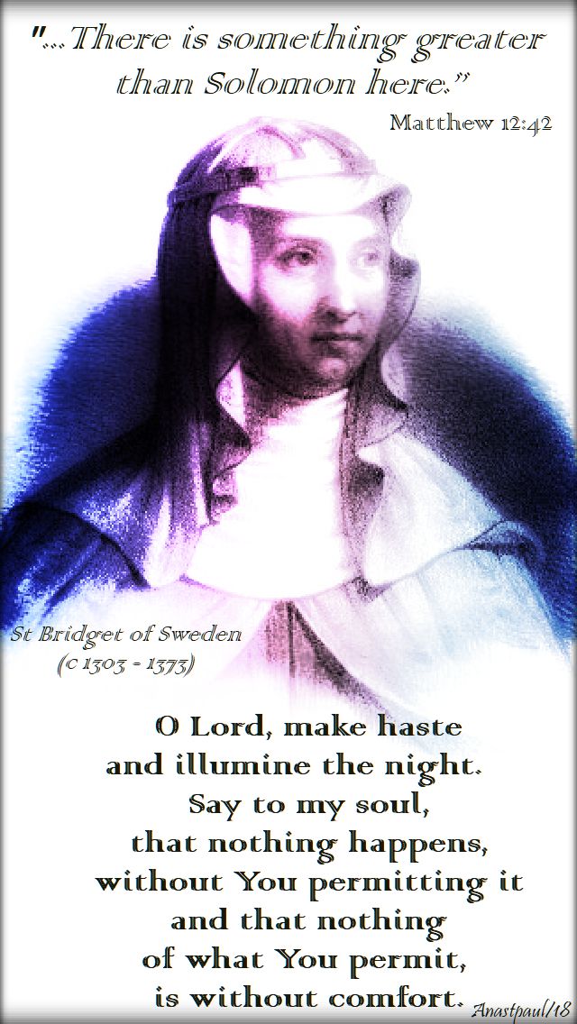 there is something greater than solomon matthew 12 - 42 - o lord make haste and illumine - st bridget of sweden - 23 july 2018