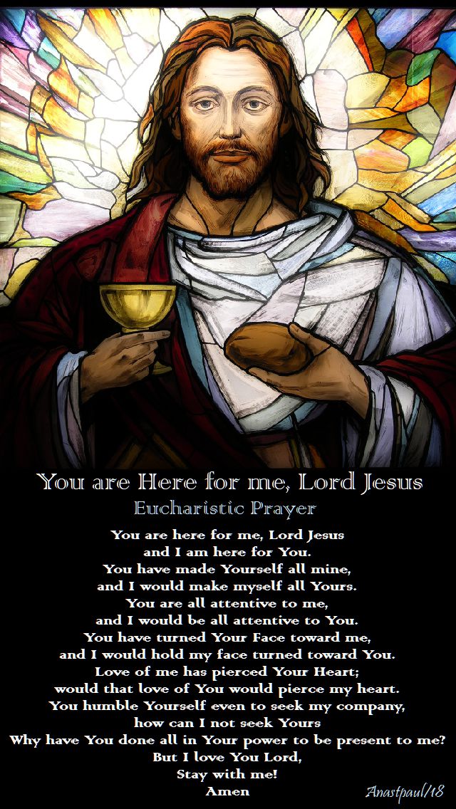 you are here for me lord jesus - eucharistic prayer - sunday 22 july 2018