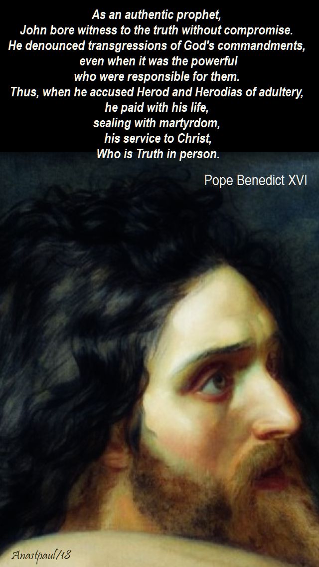 as an authentic prophet - pope benedict - mem of beheading of st john the baptist - 29 aug 2018
